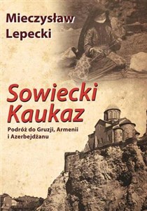 Sowiecki Kaukaz Podróż do Gruzji, Armenii i Azerbejdżanu - Księgarnia Niemcy (DE)