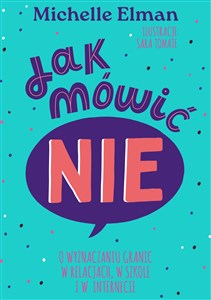 Jak mówić NIE. O wyznaczaniu granic w relacjach, w szkole i w internecie  - Księgarnia Niemcy (DE)