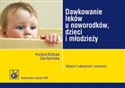 Dawkowanie leków u noworodków, dzieci i młodzieży - Krystyna Bożkowa, Ewa Kamińska