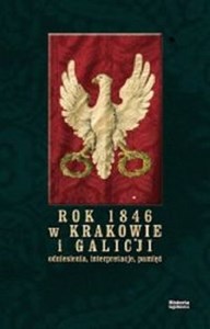 Rok 1846 w Krakowie i Galicji Odniesienia, interpretacje i pamięć