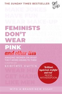 Feminists Don't Wear Pink (and other lies) - Księgarnia UK