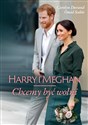 Harry i Meghan Chcemy być wolni