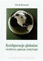 Konfiguracje globalne struktury, agencje, instytucje - Witold Morawski
