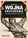 Wojna papierowa Powstania śląskie 1919-1921 - Józef Krzyk