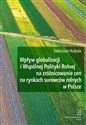 Wpływ globalizacji i Wspólnej Polityki Rolnej na zróżnicowanie cen na rynkach surowców rolnych w Polsce 