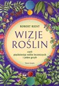 Wizje roślin czyli pięćdziesiąt roślin leczniczych i jeden grzyb - Robert Rient