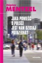 Jaka powieść o Polsce jest nam dzisiaj potrzebna - Zbigniew Mentzel