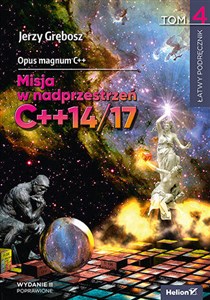 Opus magnum C++. Misja w nadprzestrzeń C++14/17 Tom 4