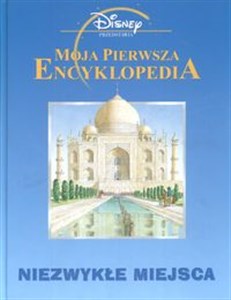 Moja pierwsza encyklopedia Niezwykłe miejsca 