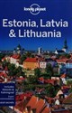 Lonely Planet Estonia Latvia & Lithuania - Peter Dragicevich, Hugh McNaughtan, Leonid Ragozin