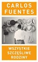 Wszystkie szczęśliwe rodziny - Carlos Fuentes