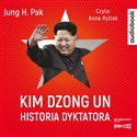 CD MP3 Kim Dzong Un. Historia dyktatora - Jung H. Pak