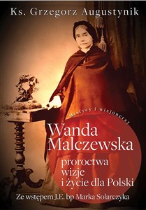 Wanda Malczewska Proroctwa wizje i życie dla Polski - Księgarnia UK