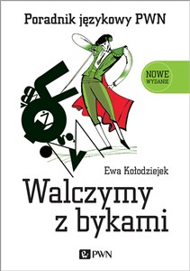 Walczymy z bykami. Poradnik językowy PWN 