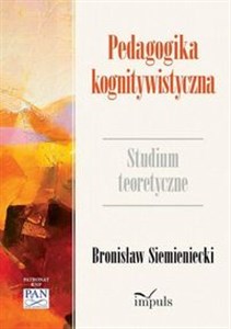 Pedagogika kognitywistyczna Studium teoretyczne