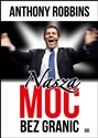 Nasza moc bez granic - Anthony Robbins