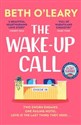 The Wake-Up Call The addictive enemies-to-lovers romcom from the million-copy bestselling author of THE FLATSHARE - Beth O'Leary