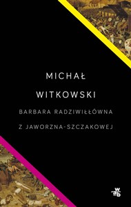 Barbara Radziwiłłówna z Jaworzna-Szczakowej - Księgarnia UK