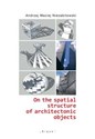 On the spatial structure of architectonic objects - Andrzej Maciej Niezabitowski