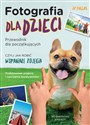 Fotografia dla dzieci Przewodnik dla początkujących - JP Pullos