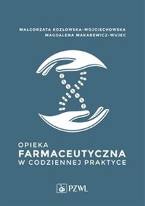 Opieka farmaceutyczna w codziennej praktyce  - Księgarnia UK