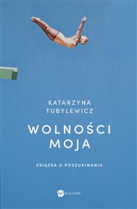 Wolności moja Książka o poszukiwaniu