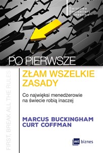 Po pierwsze złam wszelkie zasady Co najwięksi menadżerowie na świecie robią inaczej