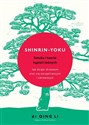 Shinrin-yoku Sztuka i teoria kąpieli leśnych Jak dzięki drzewom stać się szczęśliwszym i zdrowszym - Qing Li