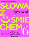 Słowa z uśmiechem Nauka o języku i ortografia Język polski 6 Zeszyt ćwiczeń Szkoła podstawowa