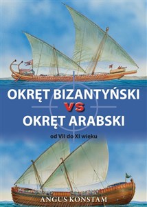 Okręt bizantyński vs okręt arabski od VII do XI wieku - Księgarnia UK