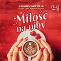 [Audiobook] Miłość na niby - Jagoda Wochlik