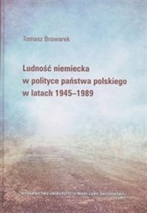 Ludność niemiecka w polityce państwa polskiego w latach 1945-1989