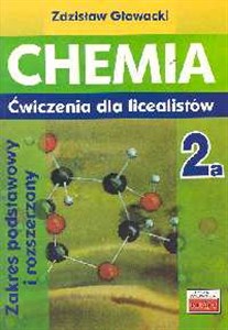 Chemia 2a Ćwiczenia dla licealistów Zakres podstawowy i rozszerzony Liceum, technikum