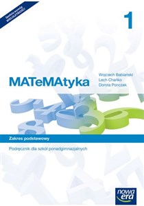 MATeMAtyka 1 Podręcznik wieloletni Zakres podstawowy Szkoła ponadgimnazjalna