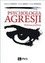 Psychologia agresji Wybrane problemy - Marzanna Farnicka, Hanna Liberska, Dorota Niewiedział