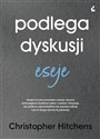 Podlega dyskusji Eseje - Christopher Hitchens