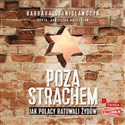 [Audiobook] Poza strachem Jak Polacy ratowali Żydów - Barbara Stanisławczyk