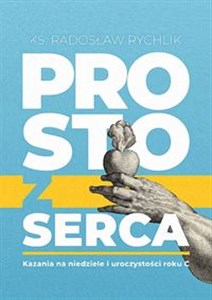 Prosto z serca Kazania na niedziele i uroczystości roku C - Księgarnia Niemcy (DE)