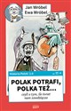 Historia Polski 2.0: Polak potrafi, Polka też... czyli o tym, ile świat nam zawdzięcza - Jan Wróbel, Ewa Wróbel