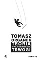 Teoria opanowywania trwogi - Tomasz Organek