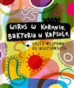 Wirus w koronie, bakteria w kapsule, czyli wyprawa do mikroświata