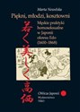 Piękni młodzi kosztowni Męskie praktyki homoseksualne w Japonii okresu Edo 1600–1868 - Marta Newelska