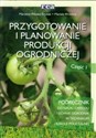 Przygotowanie i planowanie produkcji ogrodniczej Część 1 Podręcznik do nauki zawodu technik ogrodnik - Marzena Wińska-Krysiak, Mariola Wrochna
