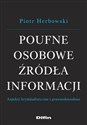 Poufne osobowe źródła informacji Aspekty kryminalistyczne i prawnodowodowe - Piotr Herbowski