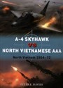 A-4 Skyhawk vs North Vietnamese AAA North Vietnam 1964-72 - Peter E. Davies