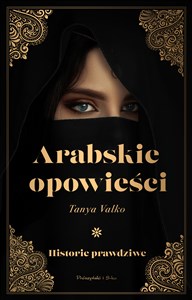 Arabskie opowieści Historie prawdziwe - Księgarnia UK