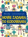 Młody informatyk. Nowe zadania do kodowania - opracowanie zbiorowe