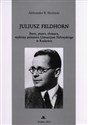 Juliusz Feldhorn Poeta,pisarz, tłumacz, wybitny polonista Gimnazjum Hebrajskiego w Krakowie - Aleksander Skotnicki