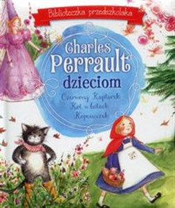 Charles Perrault dzieciom Biblioteczka przedszkolaka - Księgarnia Niemcy (DE)