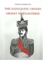 Ordery napoleońskie Ordery generałów polskich w epoce napoleońskiej The Napoleonic orders - Tadeusz Jeziorowski